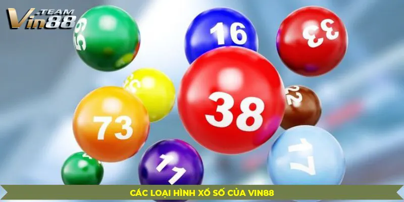 Các Loại Hình Xổ Số Của Vin88