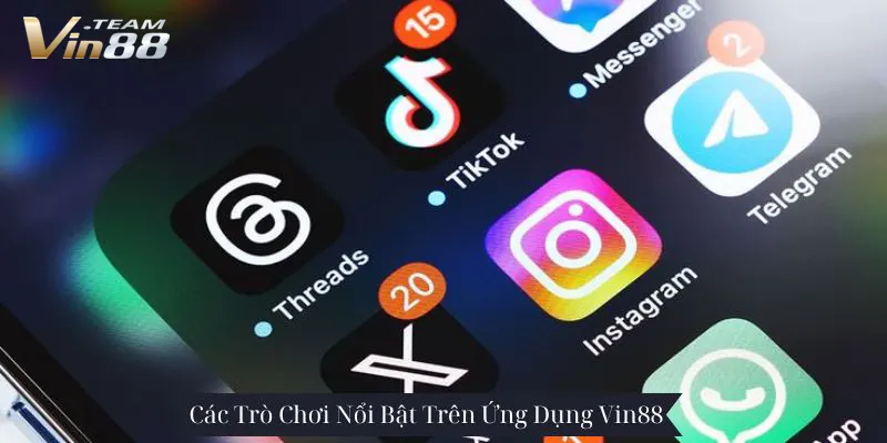 Các Trò Chơi Nổi Bật Trên Ứng Dụng Vin88 | Tải App Vin88 Ngay Hôm Nay
