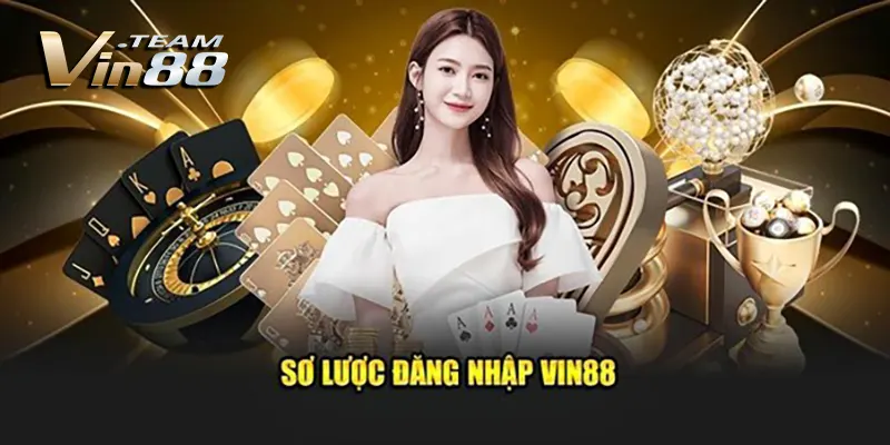 Sơ lược đăng nhập Vin88