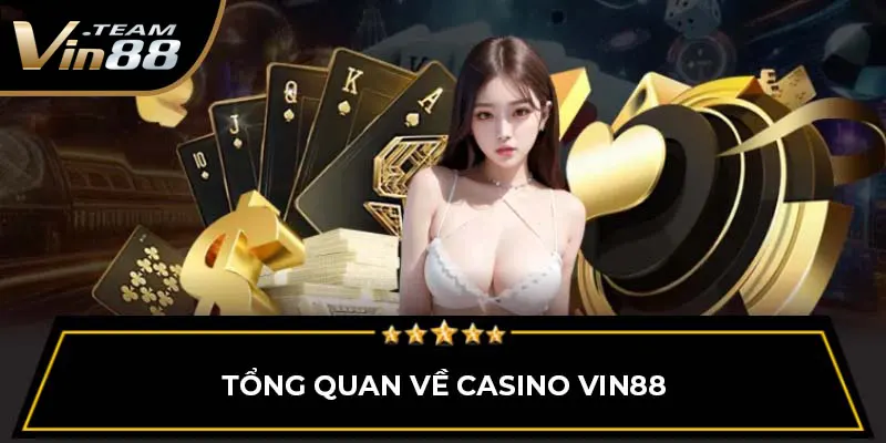 Tổng quan về Casino Vin88