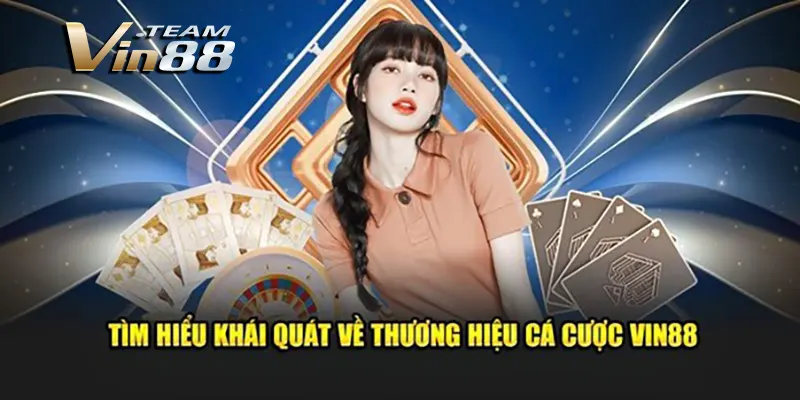 Tổng quan về Vin88 với một số điểm nổi bật
