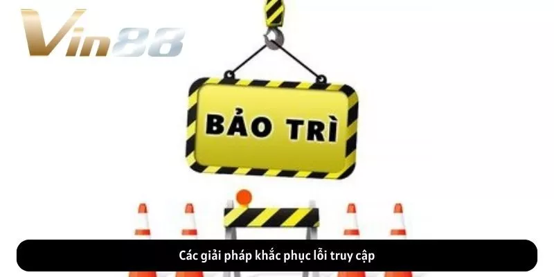 Các giải pháp khắc phục lỗi truy cập