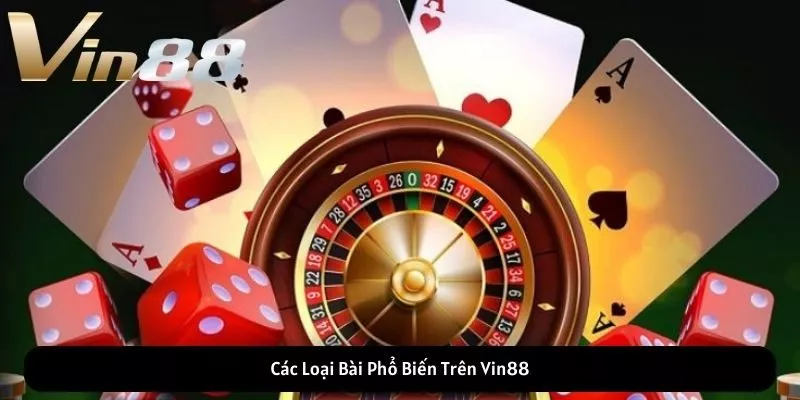 Các Loại Bài Phổ Biến Trên Vin88